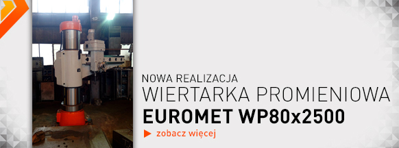 Nowa realizacja - wiertarka promieniowa EUROMET WP80x2500